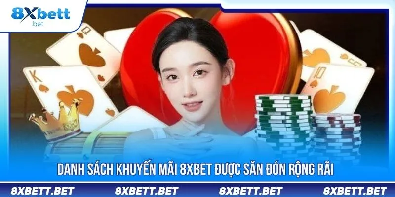 Danh sách khuyến mãi 8XBET được săn đón rộng rãi
